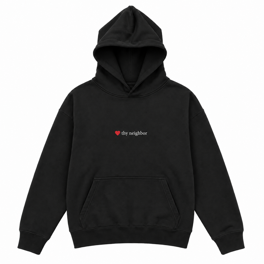 Love Thy Neighbor Hoodie